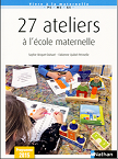 27 Ateliers &agrave; l&#39;&eacute;cole maternelle - Cycle 1